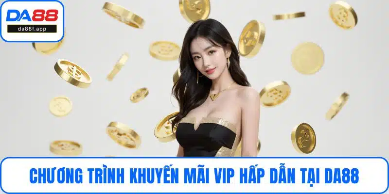 Chương trình khuyến mãi VIP hấp dẫn tại DA88