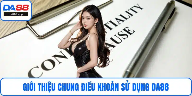 Giới thiệu chung điều khoản sử dụng DA88