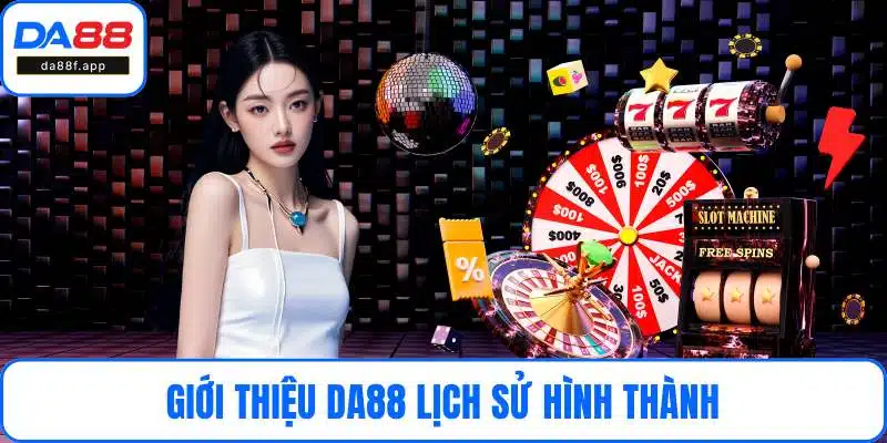 Giới thiệu DA88 lịch sử hình thành