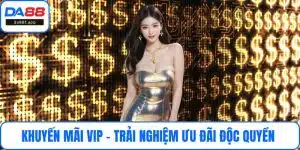Khuyến Mãi VIP – Trải Nghiệm Ưu Đãi Độc Quyền Tại DA88
