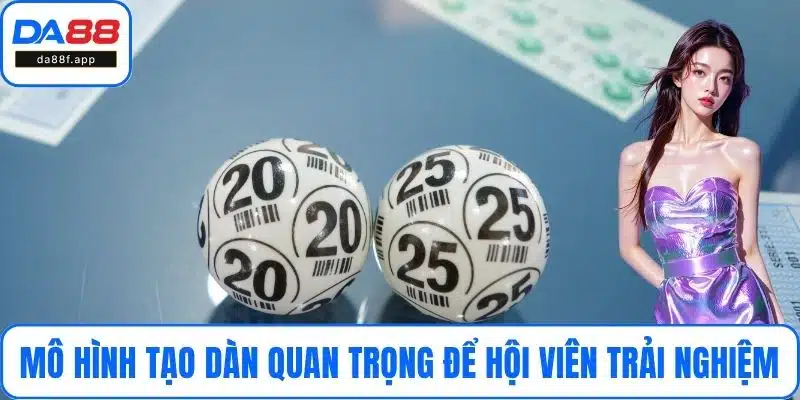 Mô hình tạo dàn quan trọng để hội viên trải nghiệm