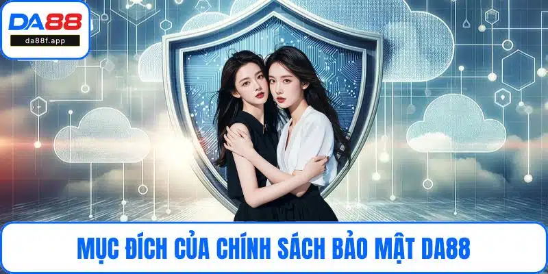 Mục đích của chính sách bảo mật DA88