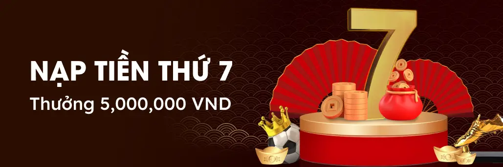 nạp tiền thứ 7 thưởng 5.000.000vnd