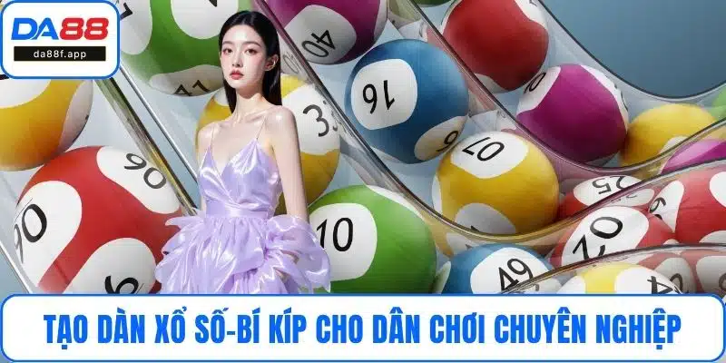 Tạo Dàn Xổ Số – Bí Kíp Vàng Cho Dân Chơi Chuyên Nghiệp