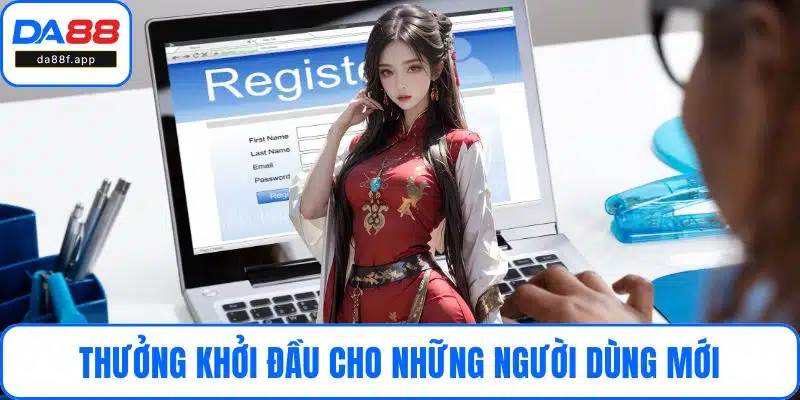 Thưởng khởi đầu cho những người dùng mới